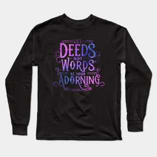 Let Deeds not Words be your Adorning - Baha'i Quotes Long Sleeve T-Shirt